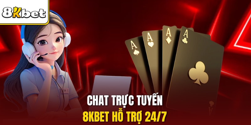 Chat trực tuyến 8KBET hỗ trợ 24/7