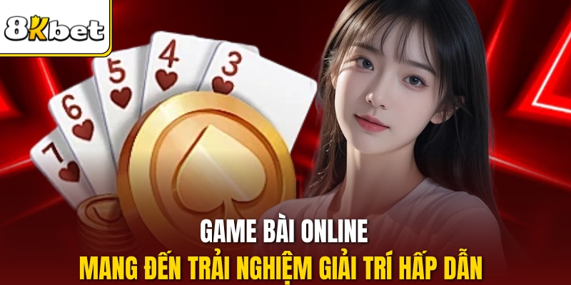 Game bài online mang đến trải nghiệm giải trí hấp dẫn 