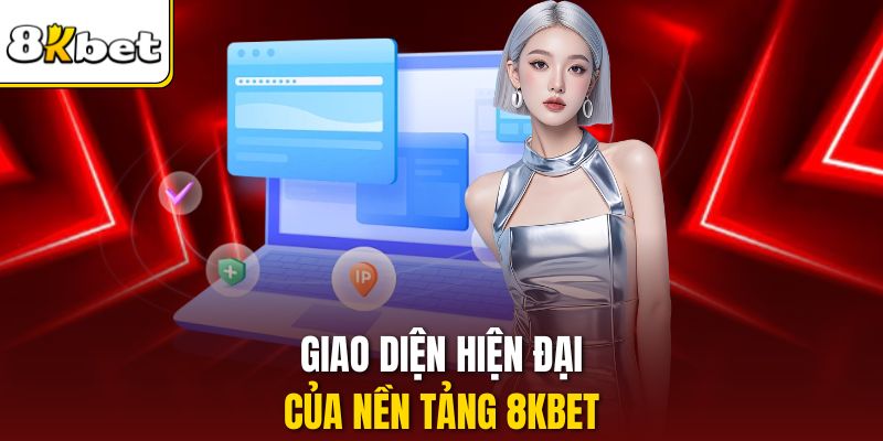 Giao diện hiện đại của nền tảng 8KBET.