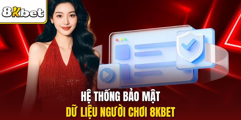 Hệ thống bảo mật dữ liệu người chơi 8KBET